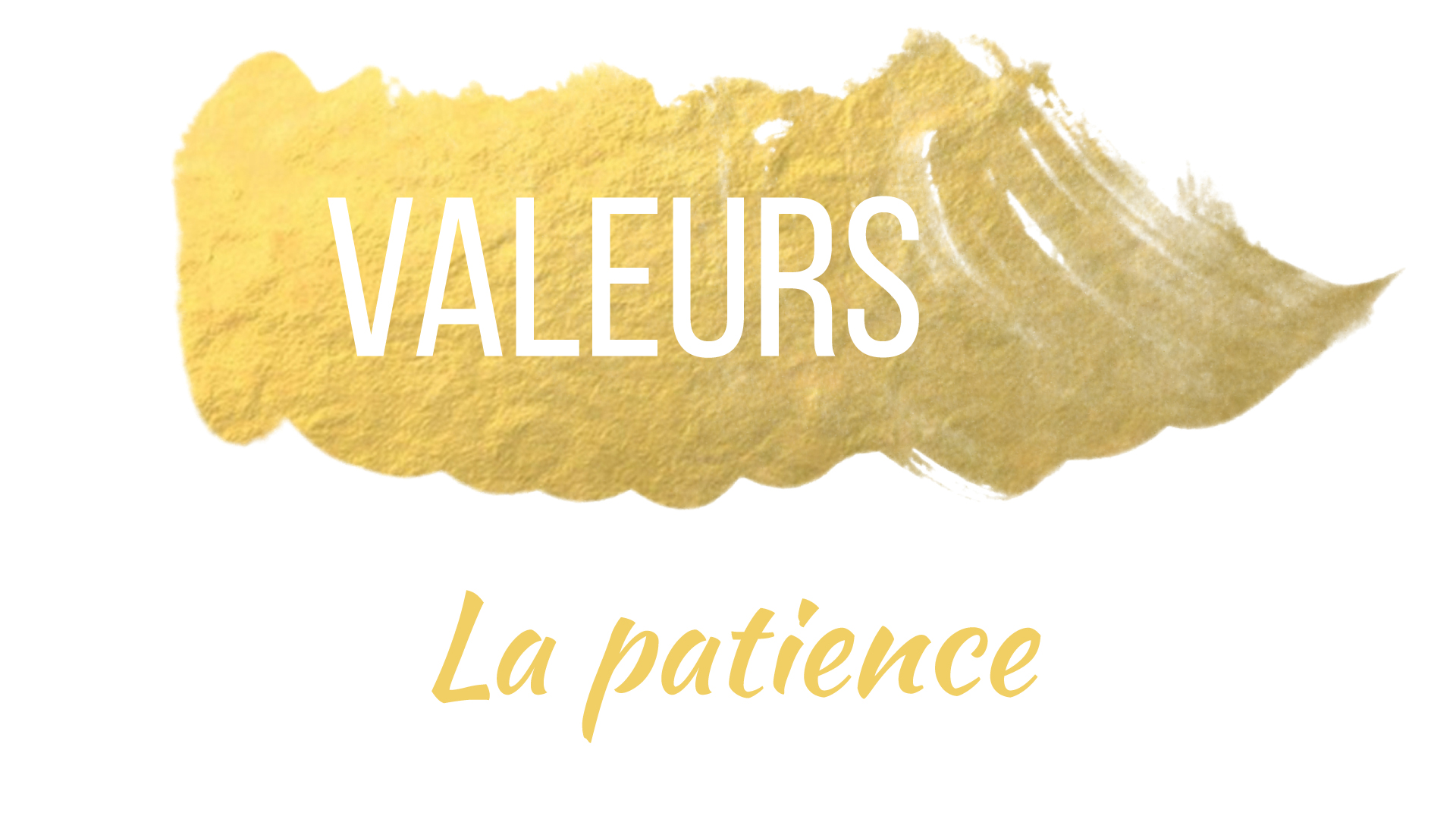 Valeurs - La patience