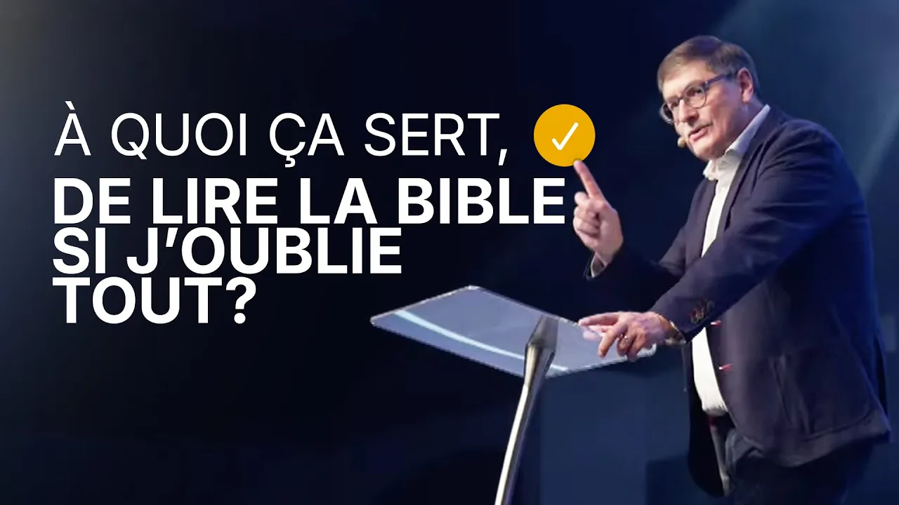 À quoi ça sert, de lire la Bible si j'oublie tout