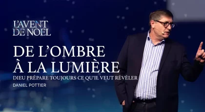 De l’ombre à la lumière : Dieu prépare toujours ce qu’il veut révéler
