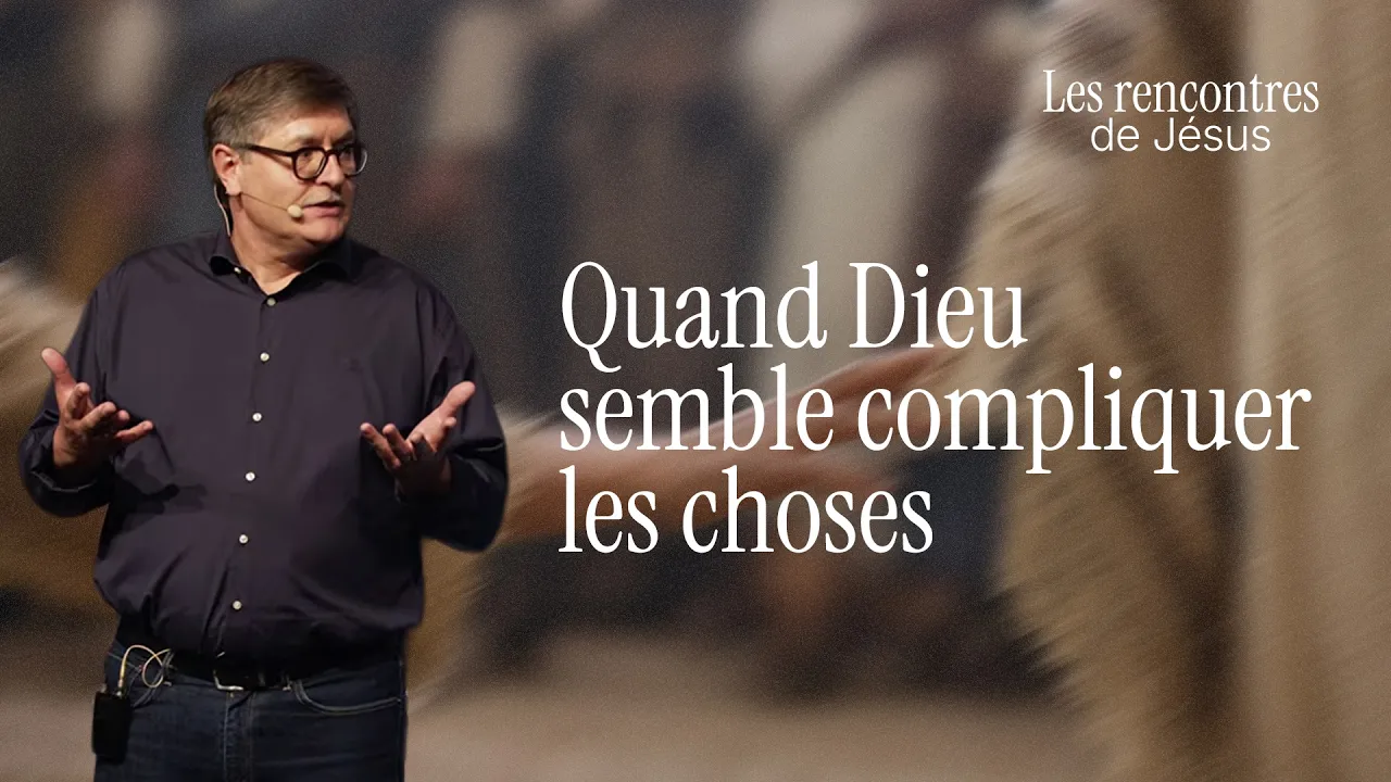 Quand Dieu semble compliquer les choses