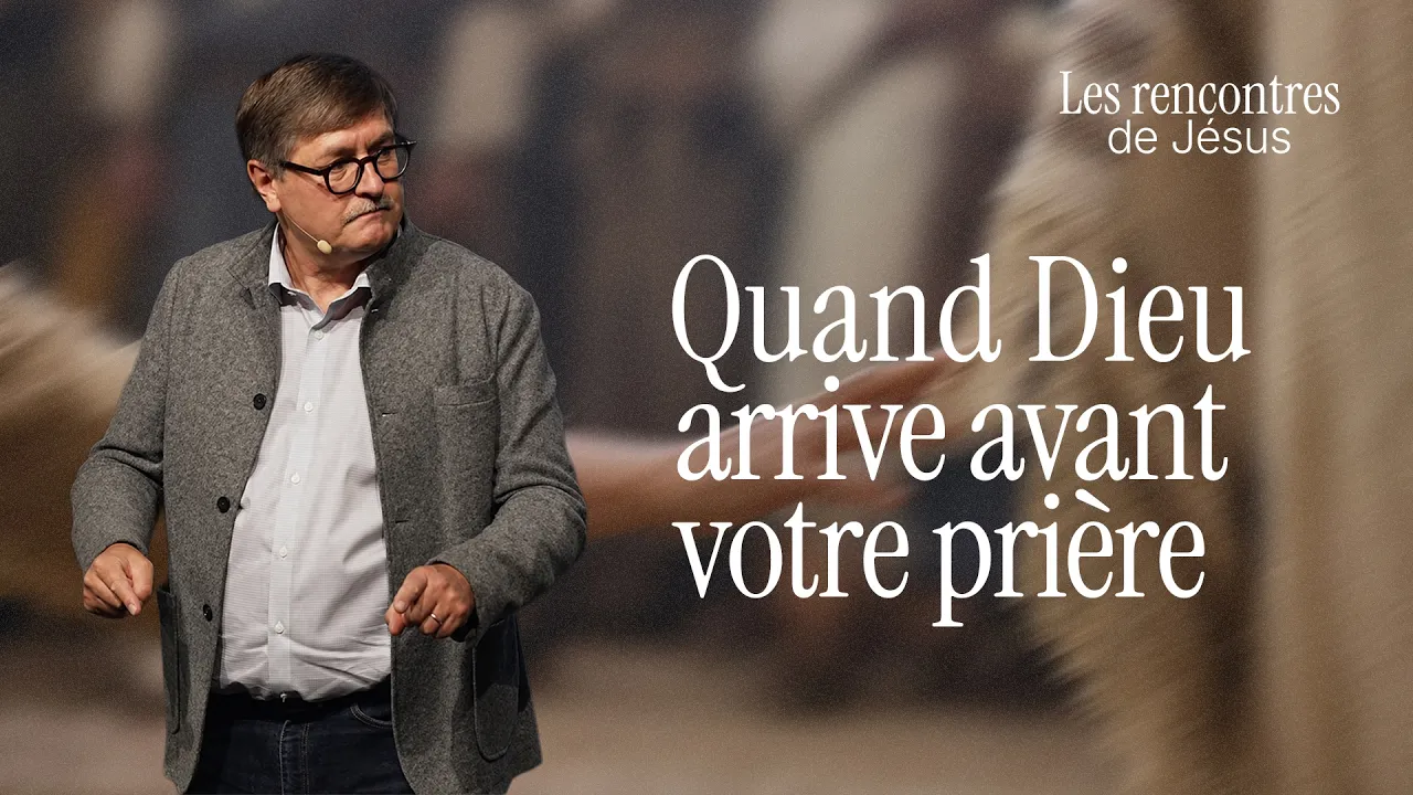 Quand Dieu arrive avant votre prière﻿